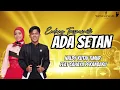 Download Lagu LIRIK ADA SETAN - ENDANG TRISNAWATI | NALDY KUTAI TIMUR FEAT CAHAYA PEKANBARU #indosiar #dangdut 