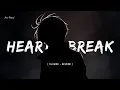 Download Lagu 💔 Heart Break Lofi Mashup 🥀 Sad Songs | Slowed + Reverb + Lofi Mix | Broken+ Alone 😢 