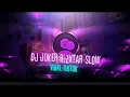 DJ JOKER RIZXTAR SLOW FULL BASS🎧🥵 || VIRAL TIKTOK🔥🔥