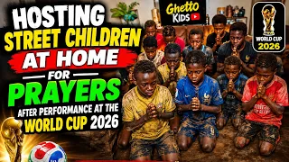 GHETTO KIDS - HOST THE STREET CHILDREN FOR PRAYERS AFTER WORLD CUP PERFORMANCE 2026