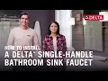 How to Install a Delta Single-Handle Bathroom Sink Faucet