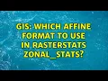 GIS Which affine format to use in Rasterstats zonal - stats