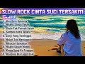 Download Lagu Slow Rock Terbaik ||Cinta Suci Tersakiti ||Lagu Galau Bikin Nangis