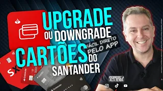 ????SAIBA COMO DAR UPGRADE OU DOWNGRADE NOS CARTÕES DO SANTANDER SEM FALAR COM GERENTE OU CENTRAL.