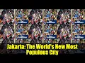 Jakarta: The World's New Most Populous City