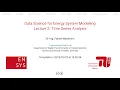 Data Science for Energy System Modelling - Lecture 2 Time Series
