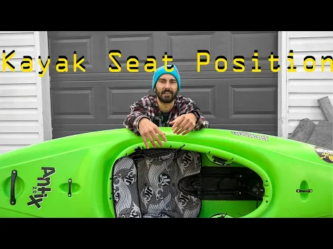 Kayak Seat Position. Why does this even matter?