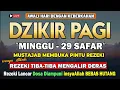 Download Lagu PUTAR DZIKIR INI ! Dzikir Pagi Mustajab Hari Minggu Pembuka Pintu Rezeki Dari Segala Penjuru