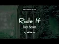 Jay Sean - Ride It lyrics (Ride it we’re all alone) ترجمة صحيحة