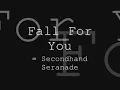 Fall For You Lyrics [ Secondhand Serenade]