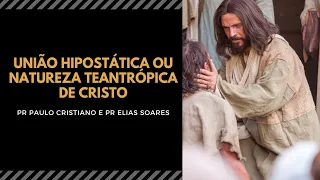 União Hipostática ou Natureza Teantrópica de Cristo