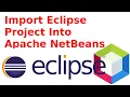 How to Import Eclipse Project into Apache NetBeans IDE