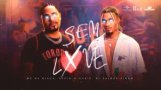 MC DU BLACK, KEVIN O CHRIS, DJ SALGUEIRINHO - SEM LOVE (NA VOZ SOU EU - AO VIVO)