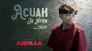 Download Aidilla - Acuah Je Nyeh (Official Music Video) MP3