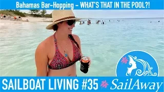 SailAway 35 | Bahamas Bar Hopping – WHAT’S THAT IN THE POOL?! | Sailboat Living Sailing Vlog