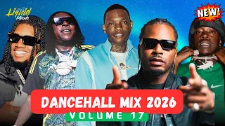 NEW DANCEHALL MIX 2026 VOL. 17 🔥 Valiant, Chronic Law, Masicka, Popcaan, Shenseea
