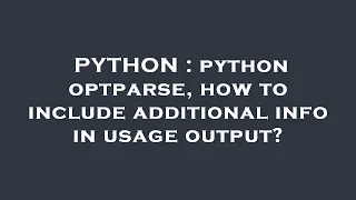 PYTHON python optparse how to include additional info in usage output