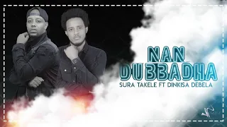 Sura Takele Ft Dinkisa Debele Nan Dubbadha New Ethiopia Oromo Music Video 2020 Official Video 