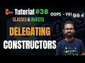 Ep 38 Delegating Constructors C OOPS Tutorial