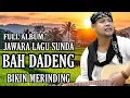 Download Lagu BAH DADENG ‼️ KUMPULAN LAGU FULL ALBUM LAGU SUNDA PALING NYAHDU BIKIN MERINDING ‼️ MP3