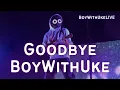 Lagu Goodbye BoyWithUke.
