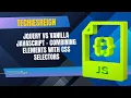 Jquery vs Vanilla JavaScript - Combining Elements With CSS Selectors