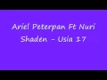 Download Lagu Ariel Peterpan ft. Nuri Shaden - Usia 17