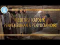 Download Lagu Meditasi Katolik - Meditasi Cinta Kasih Ilahi - Tema Penyembuhan dan Penyucian Diri