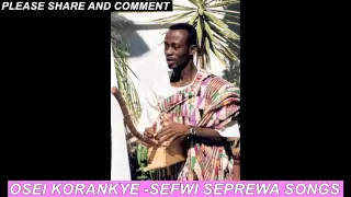 osei korankye sefwi seperewa songs