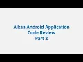 Android Code Review Alkaa Part 2