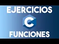 75 Minutos de Ejercicios con Funciones en C Ejercicios de Programacion con C
