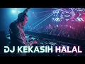 DJ KEKASIH HALAL | Remix Terbaru 2025