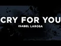 Download Lagu Isabel LaRosa - Cry For You (Lyrics)