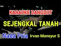 Lagu SEJENGKAL TANAH - Karaoke Nada Pria [ Irvan Mansyur S ]