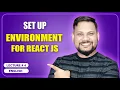 Set up environment for React JS React JS Tutorial full course -
