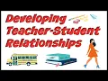 Developing Teacher-Student Relationships