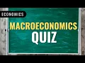 Macroeconomics Quiz - 10 Questions and Answers in 10 Minutes