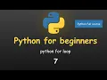 PYTHON FULL COURSE PYTHON FOR BEGINNERS PYTHON For Loop