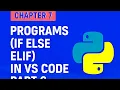 Chapter 7 Part 6 If-Else-Elif Programs in VS Code Python Tutorial for Beginners in Hindi