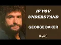Download Lagu IF YOU UNDERSTAND - GEORGE BAKER (Lyric) | @letssingwithme23