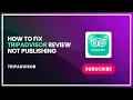 How to Fix TripAdvisor Review Not Publishing