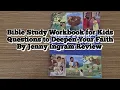 Bible Study Workbook for Kids Questions to Deepen Your Faith By Jenny Ingram Review