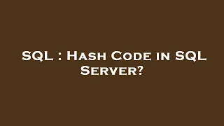 SQL Hash Code in SQL Server