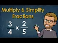 Multiply Simplify Fractions Step-by-Step Refresher