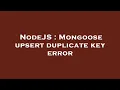 NodeJS Mongoose upsert duplicate key error