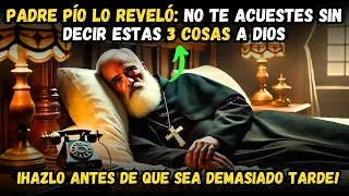 🙏 DI ESTAS 3 COSAS A DIOS SIEMPRE ANTES DE DORMIR, ANTES DE QUE SEA TARDE – ¡EL PADRE PÍO LO REVELÓ!
