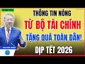 Lagu 🔥 Thông Tin Nóng Từ Bộ Tài Chính Về Việc Tặng Quà Toàn Dân Dịp Tết Nguyên Đán 2026!