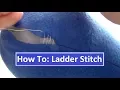 How To Ladder Stitch Invisible Stitching