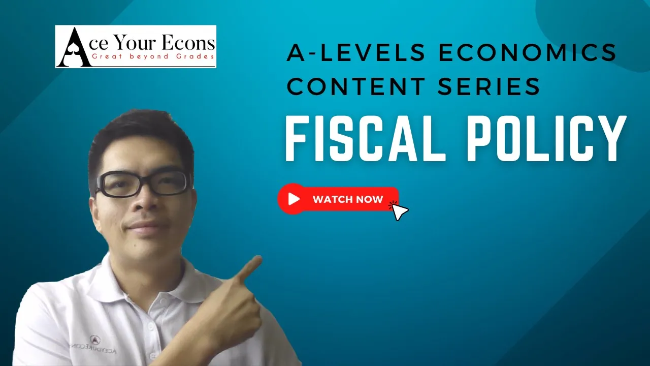 A-Level Economics Content Series - Fiscal Policy (H1/H2)