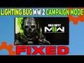 How to Fix Lights bug in Modern Warfare 2 Campaign Mode Mw2 lightning Glitch Fix